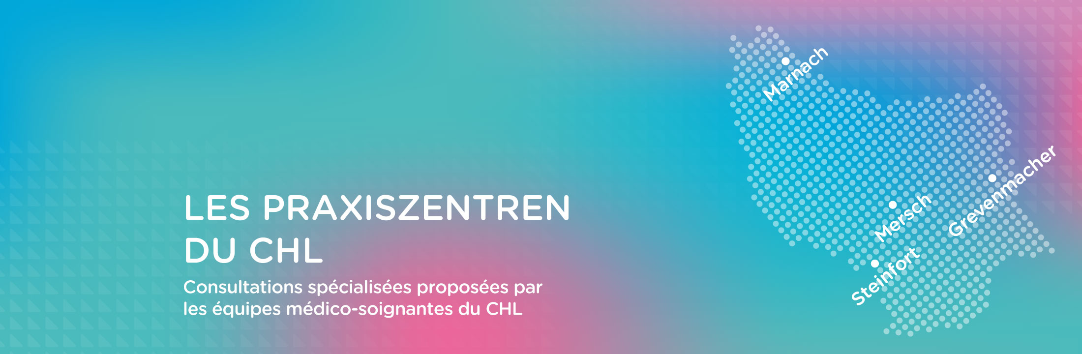 Découvrez les CHL Praxiszentren