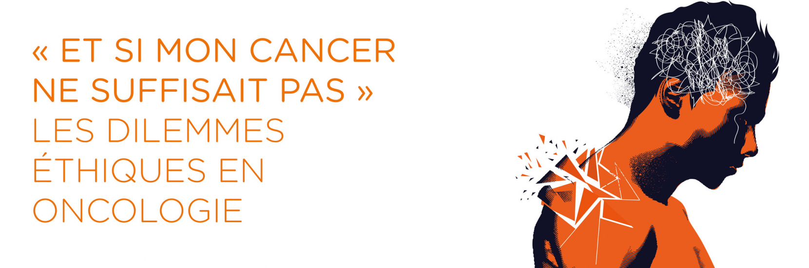 Symposium de formation en oncologie - "Et si mon cancer ne suffisait pas" 